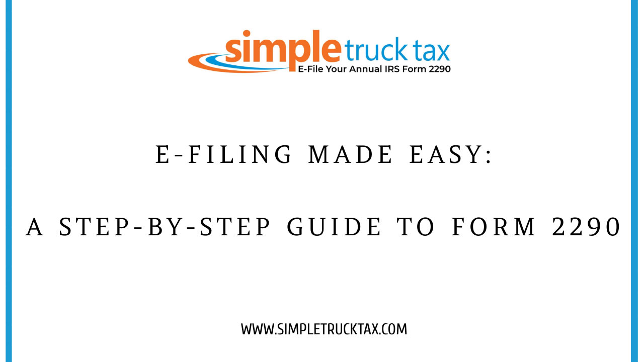 E-Filing Made Easy: A Step-by-Step Guide to Form 2290